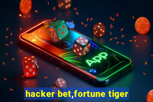 hacker bet,fortune tiger